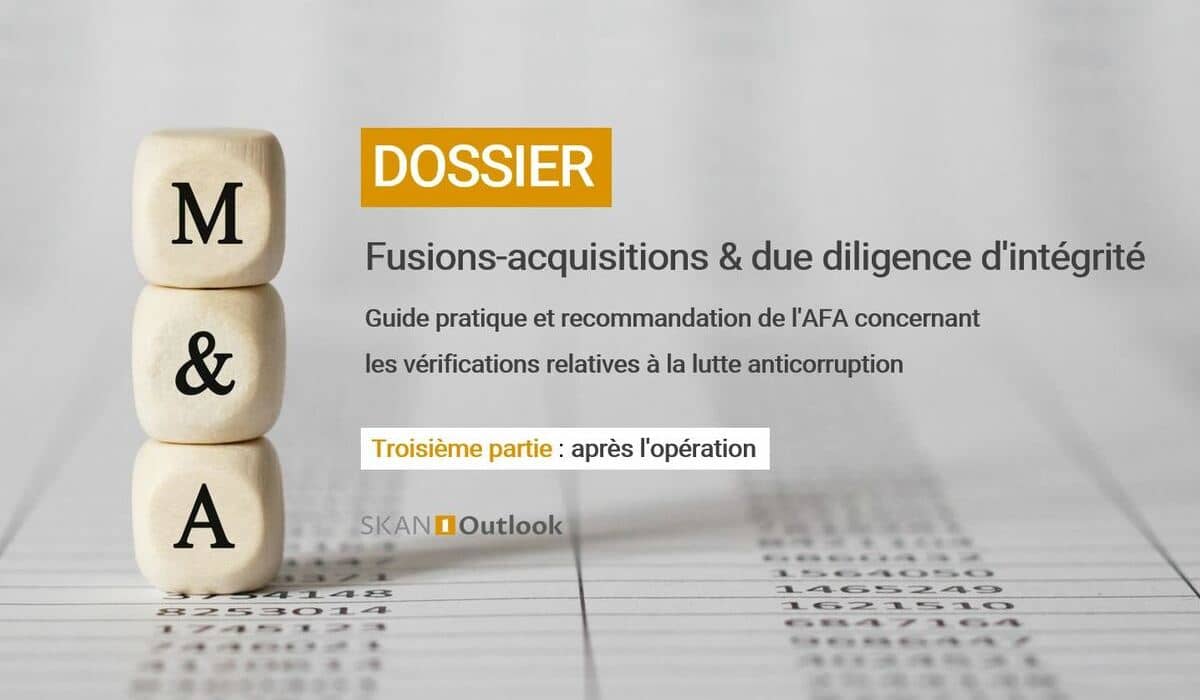 Dossier AFA fusion acquisition due diligence éthique anticorruption corruption probité fraude sapin2 - Partie 3 : après l'opération de M&A