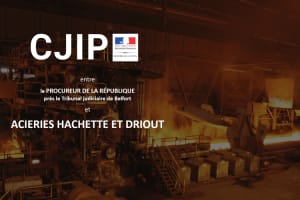La CJIP la Société Aciéries Hachette et Driout pour des faits de corruption
